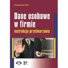 DANE OSOBOWE W FIRMIE. INSTRUKCJA PRZETWARZANIA Przemysław Kral - ODDK