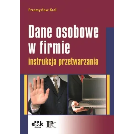 DANE OSOBOWE W FIRMIE. INSTRUKCJA PRZETWARZANIA Przemysław Kral - ODDK