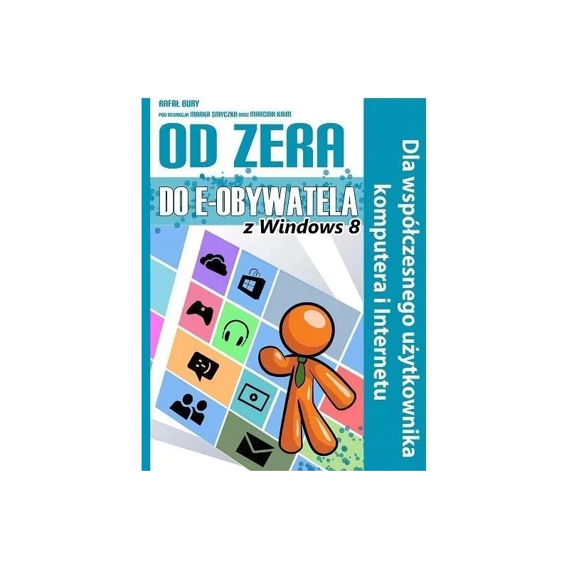 OD ZERA DO E-OBYWATELA Z WINDOWS 8 Rafał Bury - ITstart
