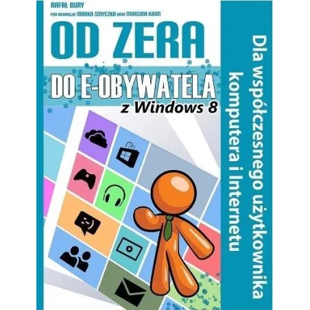 OD ZERA DO E-OBYWATELA Z WINDOWS 8 Rafał Bury - ITstart