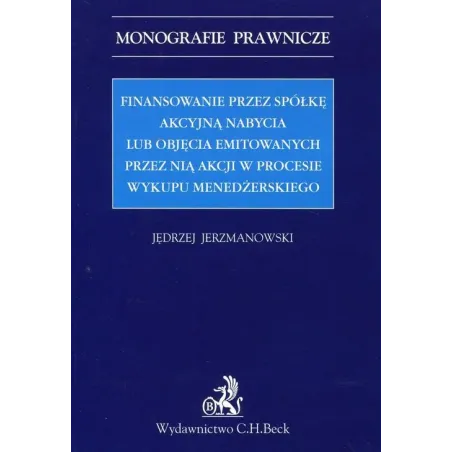 FINANSOWANIE PRZEZ SPÓŁKĘ AKCYJNĄ NABYCIA LUB OBJĘCIA EMITOWANYCH PRZEZ NIĄ AKCJI W PROCESIE WYKUPU Jędrzej Jerzmanows...