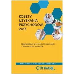 KOSZTY UZYSKANIA PRZYCHODÓW 2017 - Wiedza i Praktyka