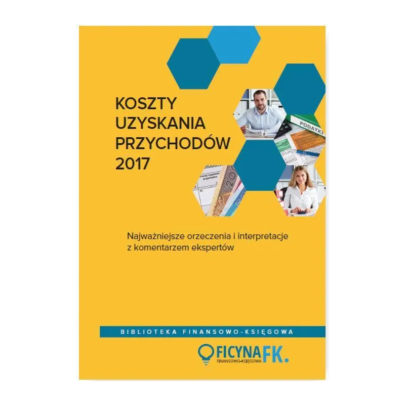 KOSZTY UZYSKANIA PRZYCHODÓW 2017 - Wiedza i Praktyka