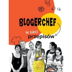 BLOGERCHEF W SIECI PRZEPISÓW KSIĄŻKA KUCHARSKA - Muza