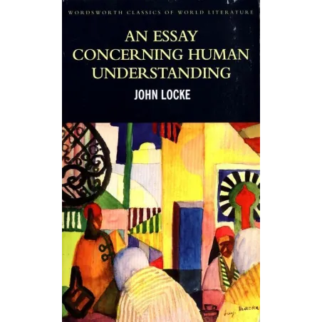 AN ESSAY CONCERNING HUMAN UNDERSTANDING John Locke - Wordsworth