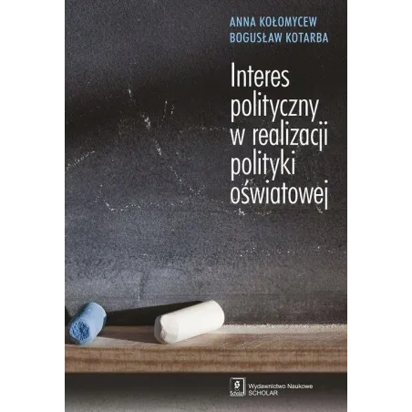 INTERES POLITYCZNY W REALIZACJI POLITYKI OŚWIATOWEJ Anna Kołomycew - Scholar