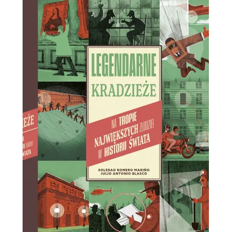 Legendarne Kradzieże. Na Tropie Największych Złodziei W Historii Świata Legendarne Kradzieże. Na Tropie Największych Złodziei W Historii Świata