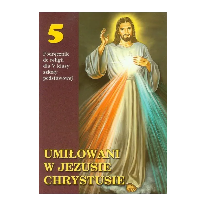 RELIGIA 5 PODRĘCZNIK UMIŁOWANI W JEZUSIE CHRYSTUSIE Stanisław Łabendowicz - Wydawnictwo Diecezjalne