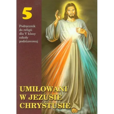 RELIGIA 5 PODRĘCZNIK UMIŁOWANI W JEZUSIE CHRYSTUSIE Stanisław Łabendowicz - Wydawnictwo Diecezjalne