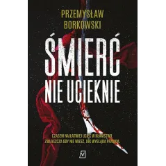 Śmierć nie ucieknie Przemysław Borkowski