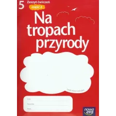 PRZYRODA 5. ĆWICZENIA 2. NA TROPACH PRZYRODY Marcin Braun - Nowa Era