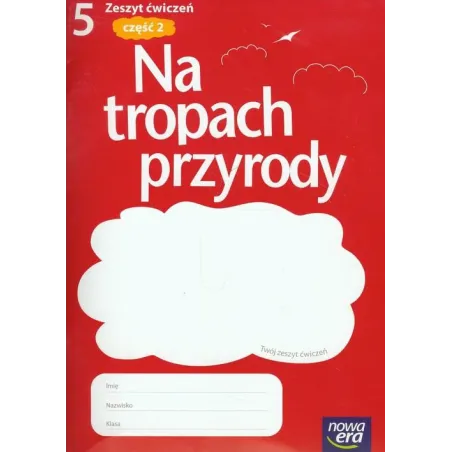 PRZYRODA 5. ĆWICZENIA 2. NA TROPACH PRZYRODY Marcin Braun - Nowa Era