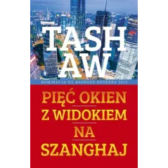 PIĘĆ OKIEN Z WIDOKIEM NA SZANGHAJ Tash Aw - Muza