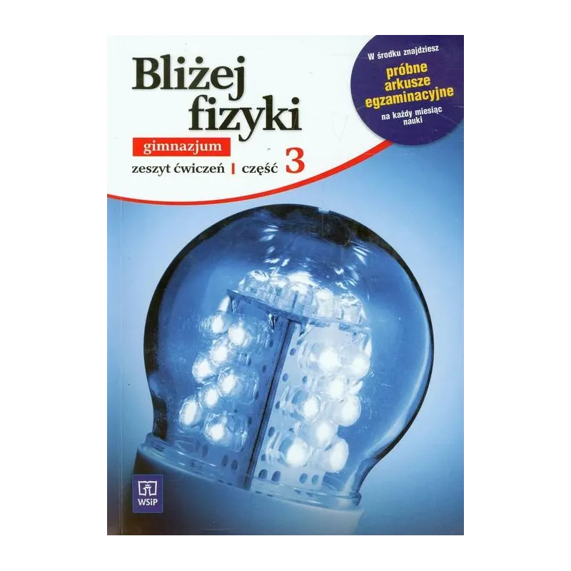 FIZYKA 3 ĆWICZENIA BLIŻEJ FIZYKI - WSiP