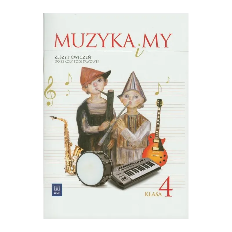 MUZYKA 4. ĆWICZENIA. MUZYKA I MY Urszula Smoczyńska - WSiP