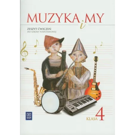 Muzyka 4. Ćwiczenia. Muzyka I My Muzyka 4. Ćwiczenia. Muzyka I My