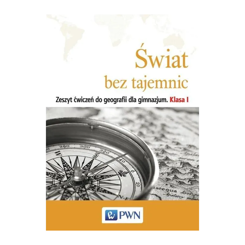 GEOGRAFIA ŚWIAT BEZ TAJEMNIC 1 ĆWICZENIA Urszula Adamus, Alina Witek-Nowakowska