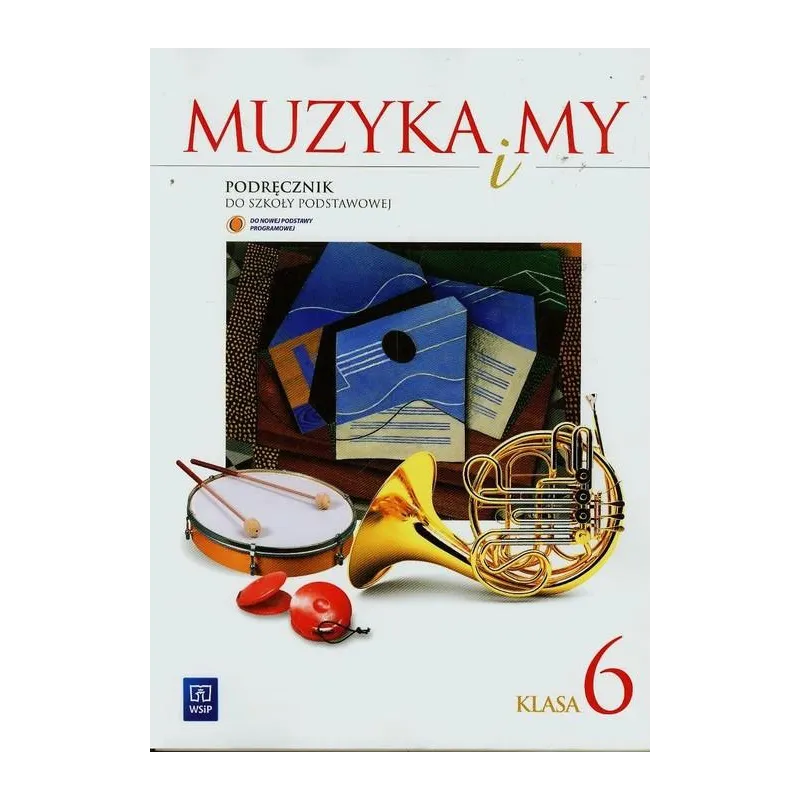 MUZYKA 6 PODRĘCZNIK MUZYKA I MY Romana Rataj, Włodzimierz Sołtysik - WSiP
