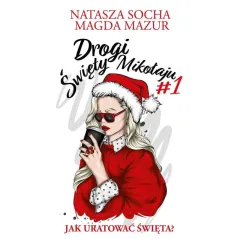 DROGI ŚWIĘTY MIKOŁAJU 1 JAK URATOWAĆ ŚWIĘTA? Natasza Socha, Magda Mazur - Lekkie
