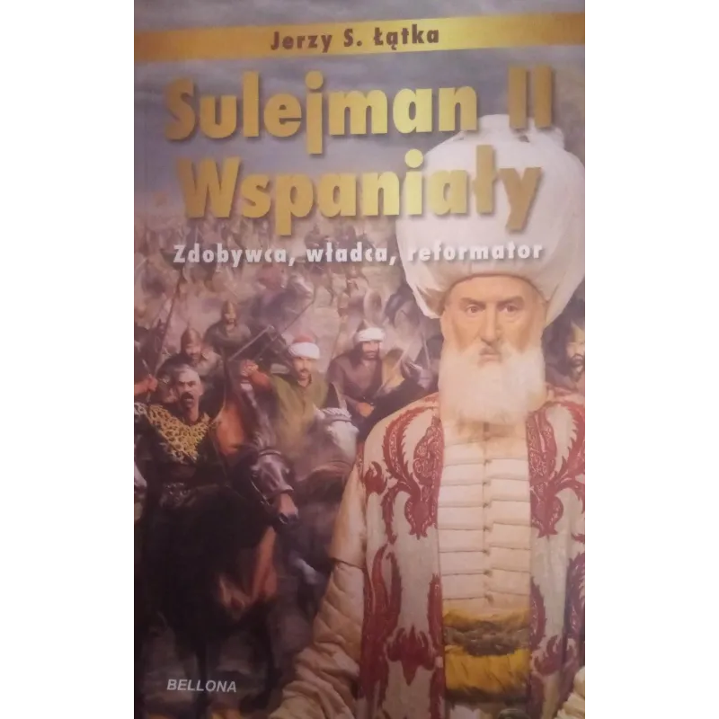 SULEJMAN II WSPANIAŁY. ZDOBYWCA, WŁADCA, REFORMATOR - Bellona