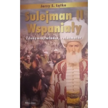 SULEJMAN II WSPANIAŁY. ZDOBYWCA, WŁADCA, REFORMATOR - Bellona