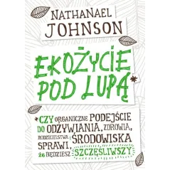 EKOŻYCIE POD LUPĄ Kinga Składanowska, Nathanael Johnson - Vivante