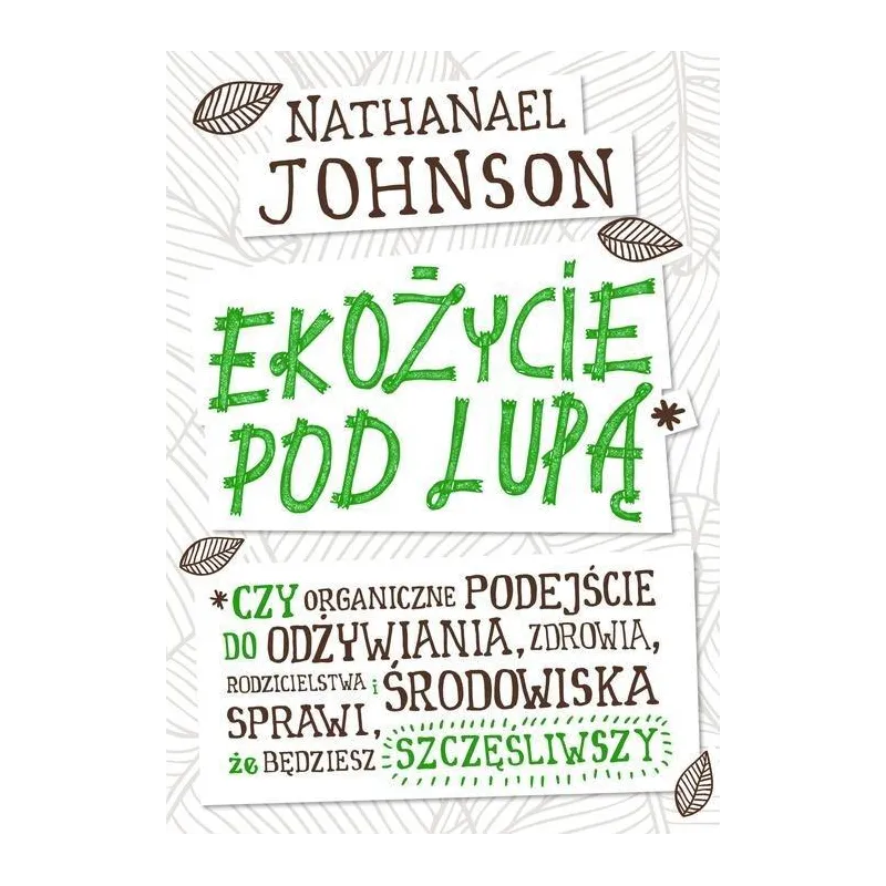 EKOŻYCIE POD LUPĄ Kinga Składanowska, Nathanael Johnson - Vivante