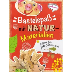 BASTELSPAß MIT NATURMATERIALIEN AB 4 JAHREN