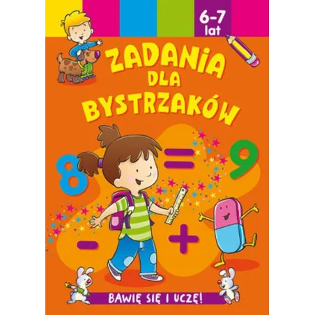 ZADANIA DLA BYSTRZAKÓW BAWIĘ SIĘ I UCZĘ 6-7 LAT - Olesiejuk