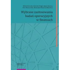 WYBRANE ZASTOSOWANIA BADAŃ OPERACYJNYCH W FINANSACH Witold Orzeszko - Wydawnictwo Naukowe UMK