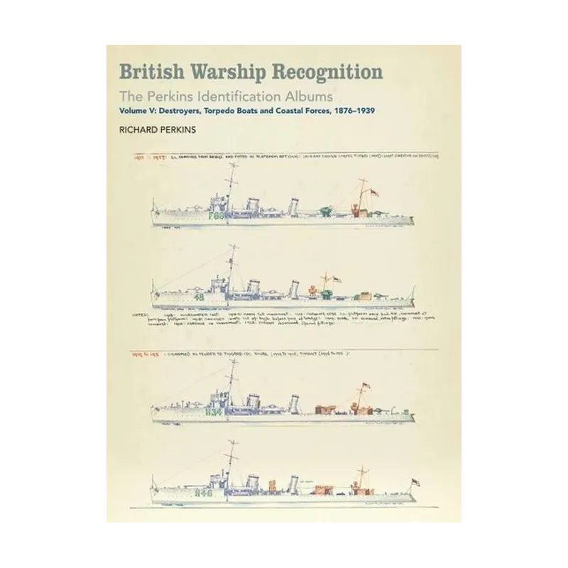BRITISH WARSHIP RECOGNITION: THE PERKINS IDENTIFICATION ALBUMS 5 Richard Perkins - Seaforth Publishing