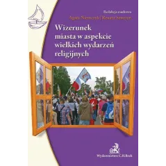 WIZERUNEK MIASTA W ASPEKCIE WIELKICH WYDARZEŃ RELIGIJNYCH Agata Niemczyk - C.H. Beck