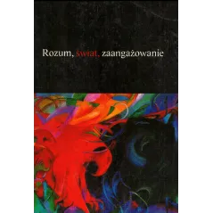 ROZUM, ŚWIAT, ZAANGAŻOWANIE Magdalena Żardecka-Nowak