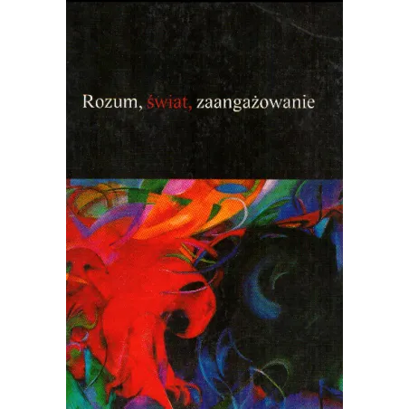 ROZUM, ŚWIAT, ZAANGAŻOWANIE Magdalena Żardecka-Nowak
