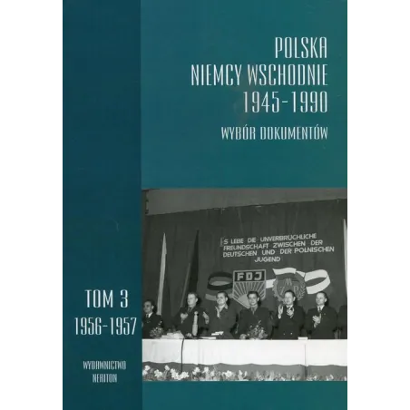 POLSKA NIEMCY WSCHODNIE 1945-1990 WYBÓR DOKUMENTÓW 3 1956-1957 - Neriton