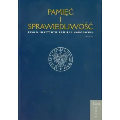PAMIĘĆ I SPRAWIEDLIWOŚĆ 1 (21) 2013 PISMO INSTYTUTU PAMIĘCI NARODOWEJ - IPN