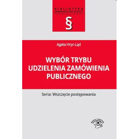 WYBÓR TRYBU UDZIELENIA ZAMÓWIENIA PUBLICZNEGO. SERIA: WSZCZĘCIE POSTĘPOWANIA - Oficyna Prawa Polskiego