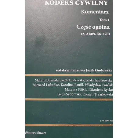 KODEKS CYWILNY KOMENTARZ 1 CZĘŚĆ OGÓLNA 2 (ART. 56-125) Jacek Gudowski - Wolters Kluwer