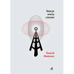 STACJA WIEŻY CIŚNIEŃ Dawid Mateusz - Biuro Literackie