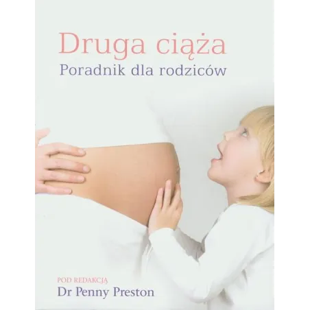 Druga Ciąża. Poradnik Dla Rodziców