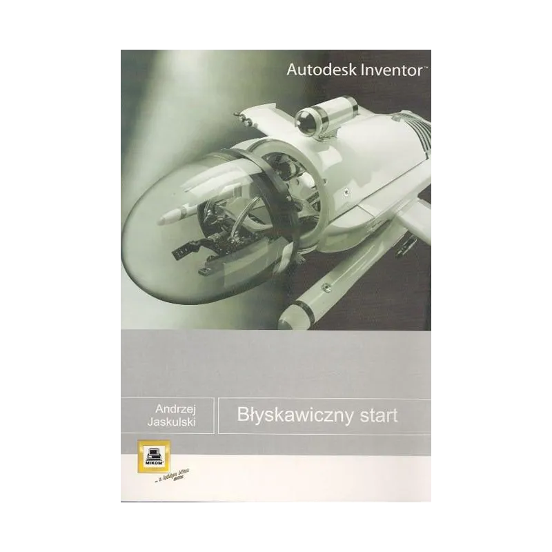 AUTODESK INVENTOR BŁYSKAWICZNY START Andrzej Jaskulski