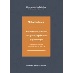 TEORIA CHAOSU W BADANIACH FUNKCJOWANIA PODMIOTÓW GOSPODARCZYCH Michał Suchanek - Wydawnictwo Uniwersytetu Gdańskiego
