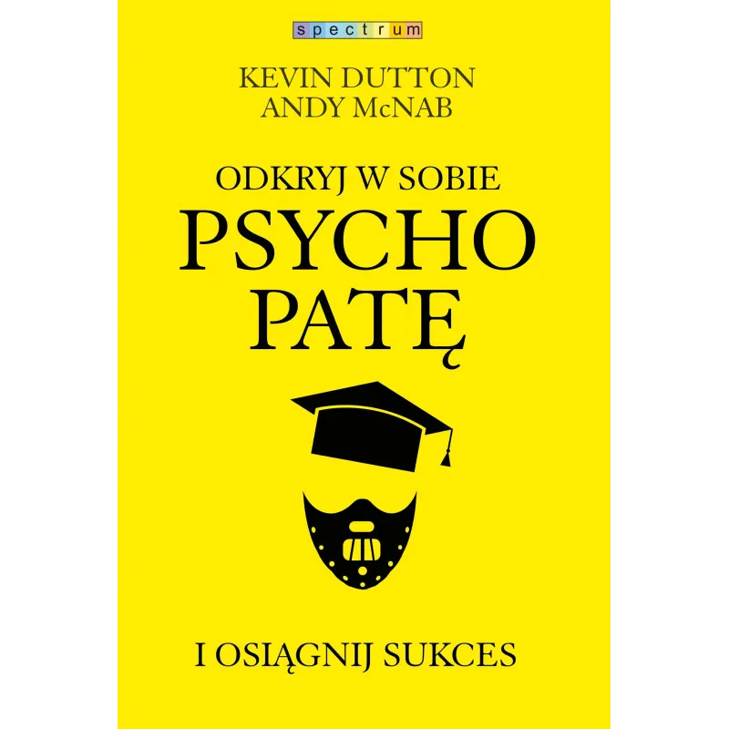 ODKRYJ W SOBIE PSYCHOPATĘ I OSIĄGNIJ SUKCES - Muza