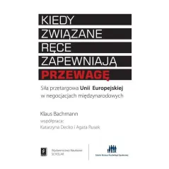 KIEDY ZWIĄZANE RĘCE ZAPEWNIAJĄ PRZEWAGĘ Klaus Bachmann - Scholar