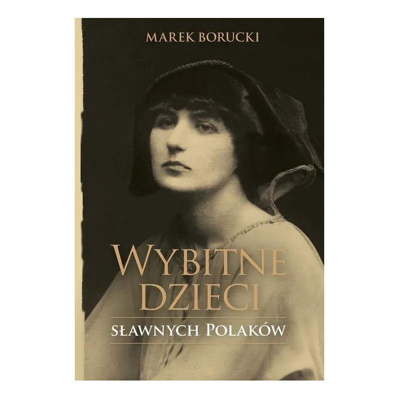 WYBITNE DZIECI SŁAWNYCH POLAKÓW Marek Borucki