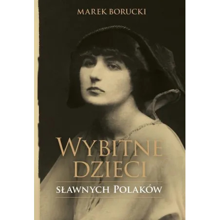 WYBITNE DZIECI SŁAWNYCH POLAKÓW Marek Borucki