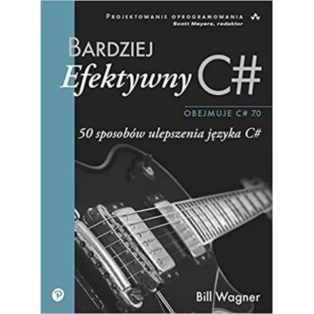 BARDZIEJ EFEKTYWNY C. 50 SPOSOBÓW ULEPSZANIA JĘZYKA C Bill Wagner - APN Promise