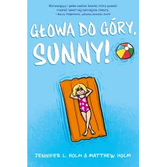 GŁOWA DO GÓRY, SUNNY! Jennifer L. Holm - Jaguar