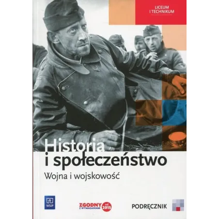 HISTORIA I SPOŁECZEŃSTWO. WOJNA I WOJSKOWOŚĆ PODRĘCZNIK WIELOLETNI Marcin Markowicz - WSiP