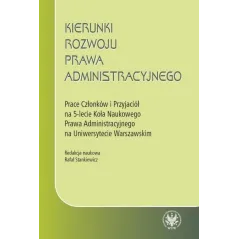 KIERUNKI ROZWOJU PRAWA ADMINISTRACYJNEGO Rafał Stankiewicz - Wydawnictwa Uniwersytetu Warszawskiego
